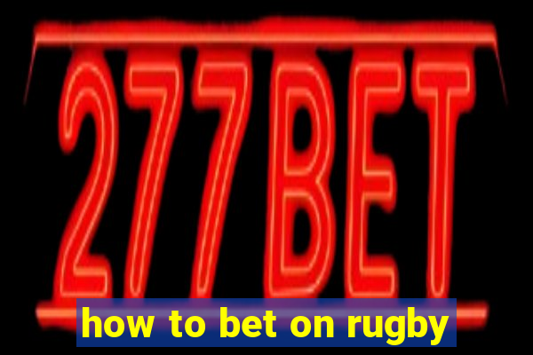 how to bet on rugby