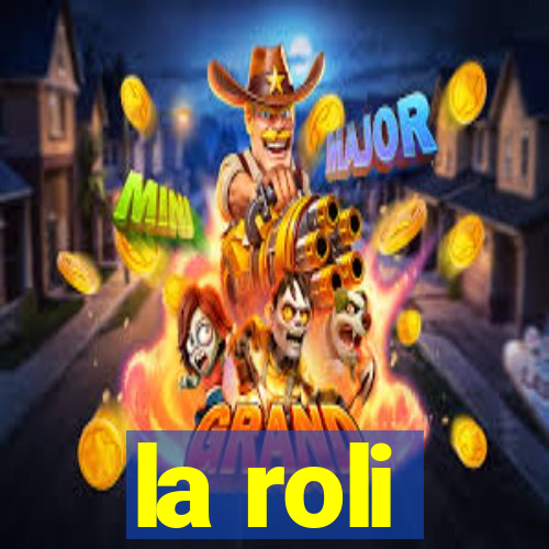 la roli