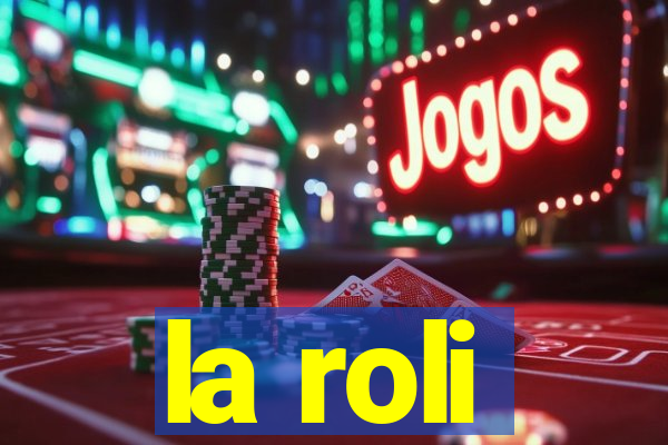 la roli