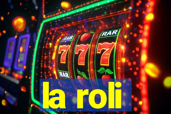 la roli