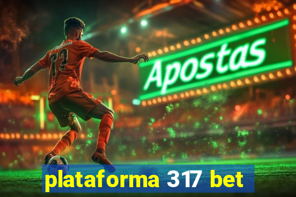 plataforma 317 bet