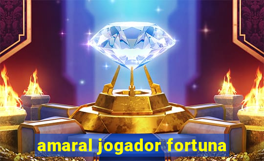 amaral jogador fortuna