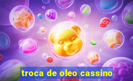 troca de oleo cassino