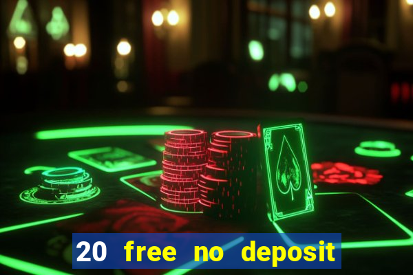 20 free no deposit casino 2017