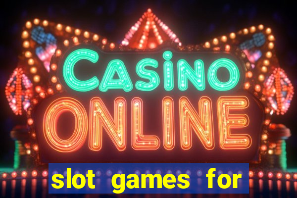 slot games for free no download