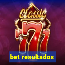 bet resultados