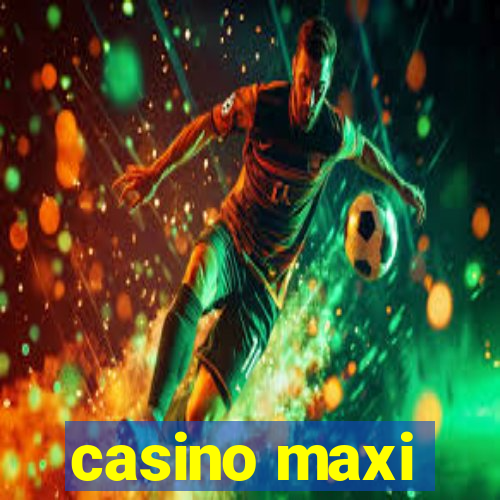 casino maxi