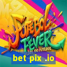 bet pix .io