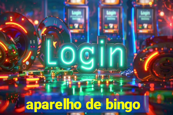 aparelho de bingo