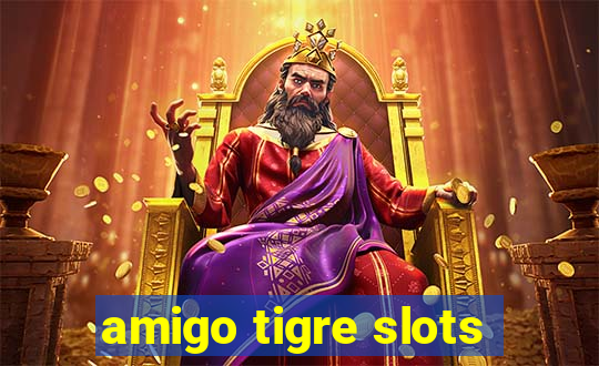 amigo tigre slots