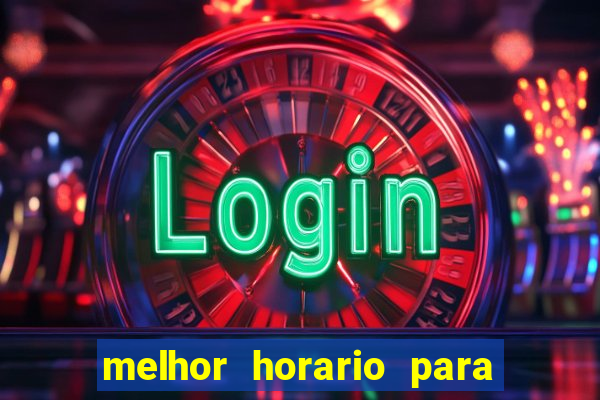 melhor horario para jogos de aposta