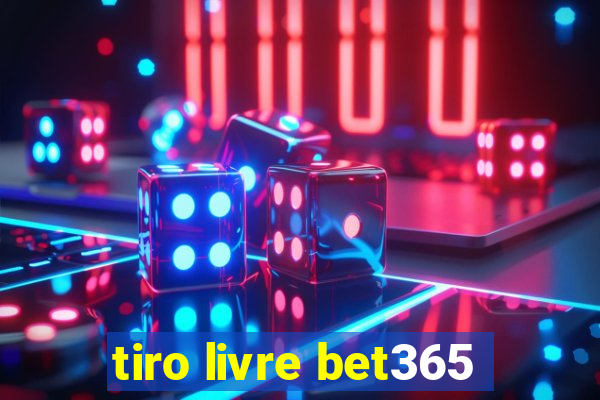 tiro livre bet365