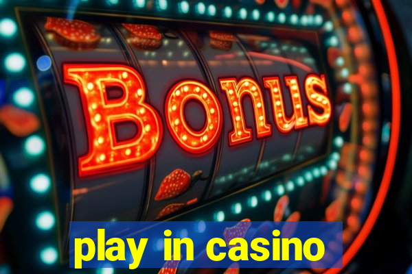 play in casino