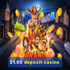 $1.00 deposit casino