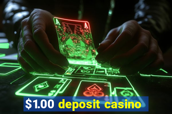 $1.00 deposit casino