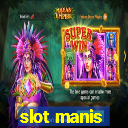 slot manis