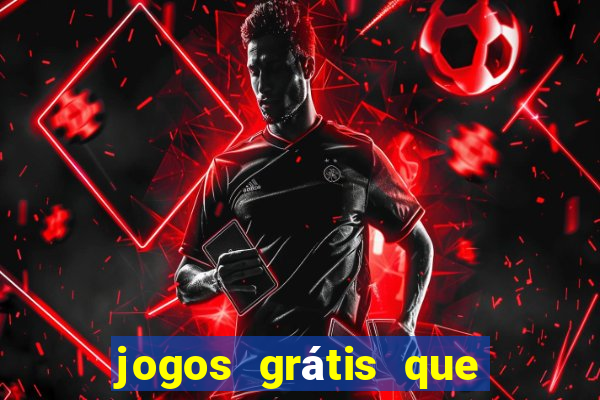 jogos grátis que dá dinheiro