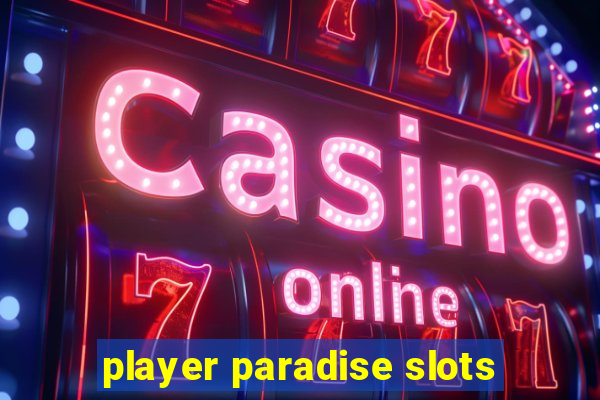 player paradise slots