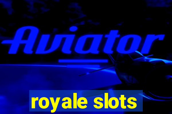 royale slots