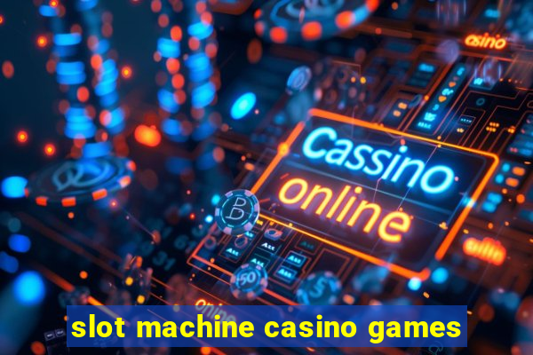 slot machine casino games