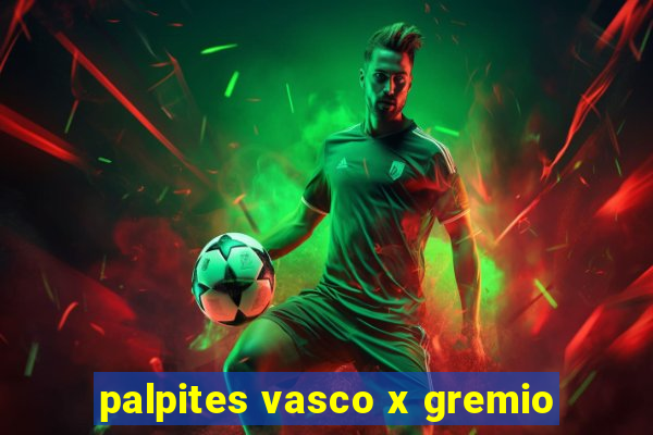 palpites vasco x gremio