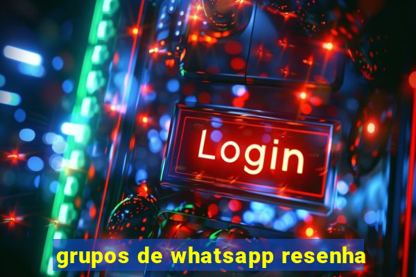 grupos de whatsapp resenha