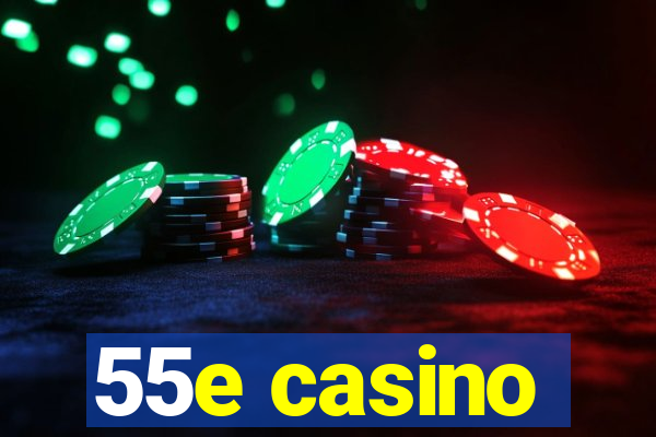 55e casino