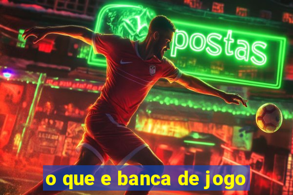 o que e banca de jogo