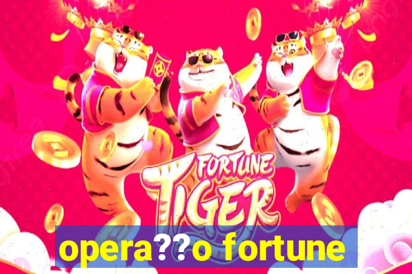 opera??o fortune