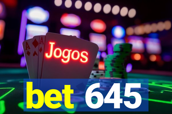 bet 645