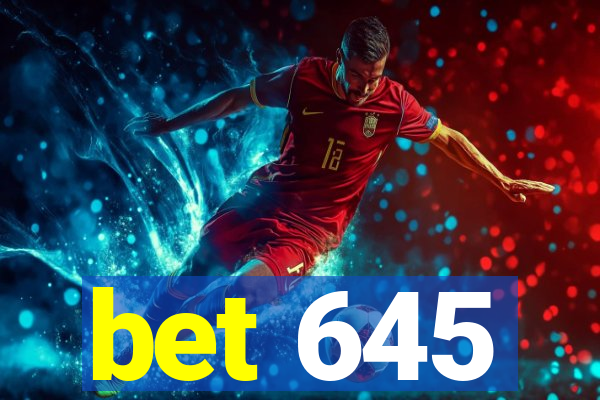 bet 645