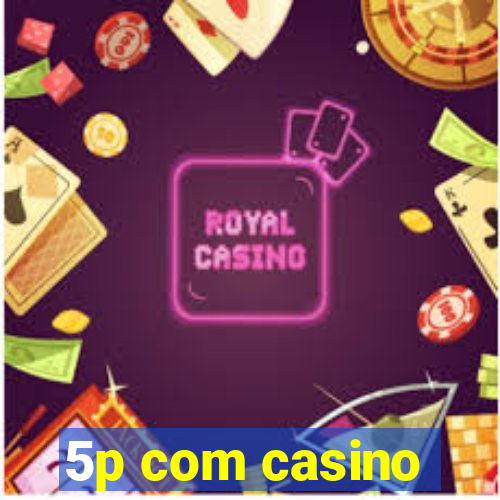 5p com casino