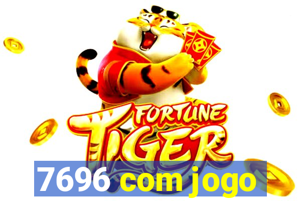 7696 com jogo