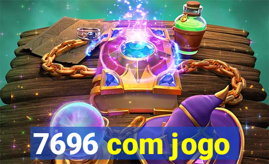 7696 com jogo