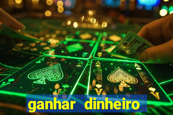 ganhar dinheiro para jogar