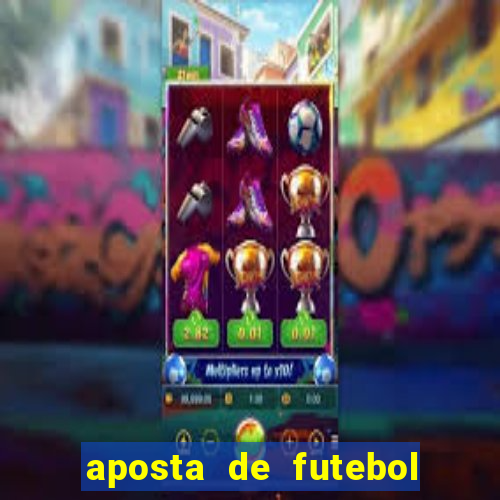 aposta de futebol ganhar dinheiro