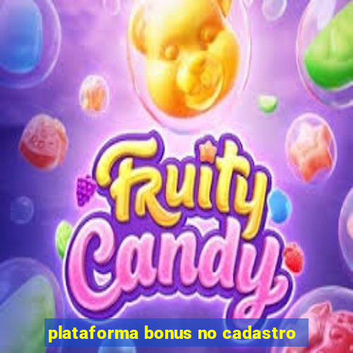 plataforma bonus no cadastro