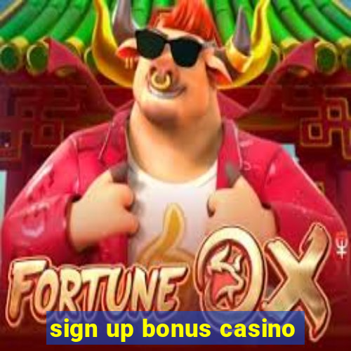 sign up bonus casino