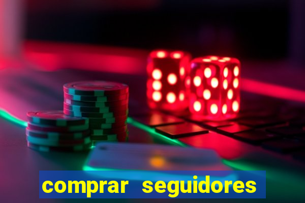 comprar seguidores que interagem