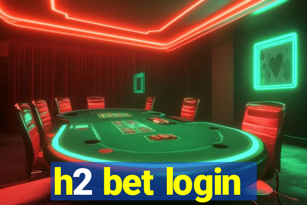 h2 bet login