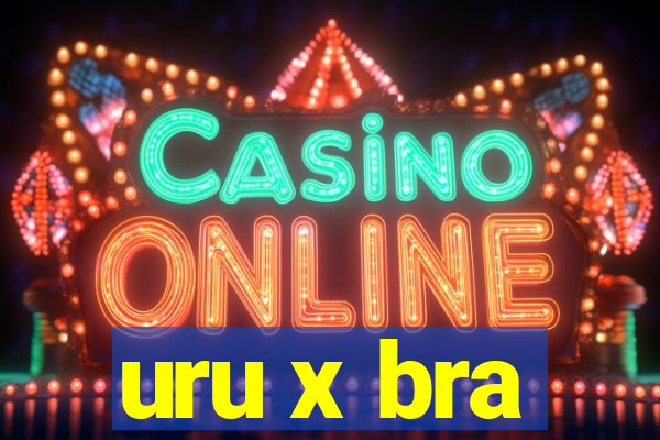 uru x bra