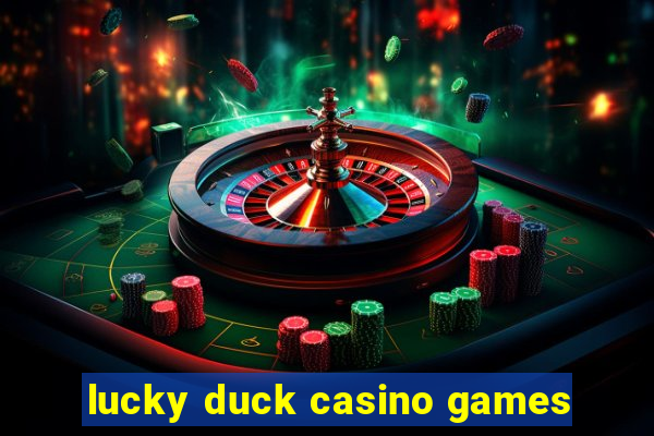 lucky duck casino games