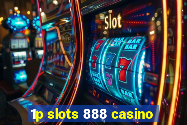 1p slots 888 casino