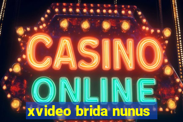 xvideo brida nunus