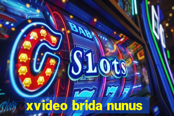 xvideo brida nunus