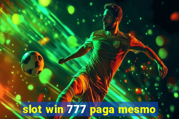 slot win 777 paga mesmo