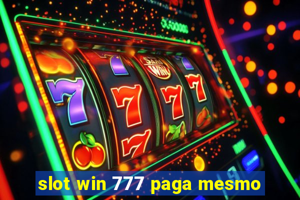 slot win 777 paga mesmo