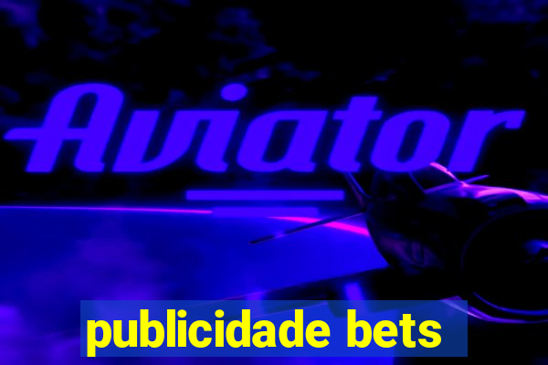 publicidade bets