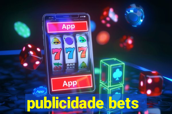 publicidade bets