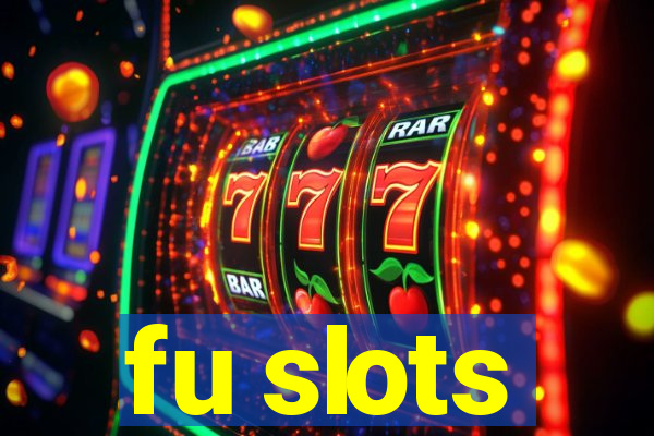 fu slots